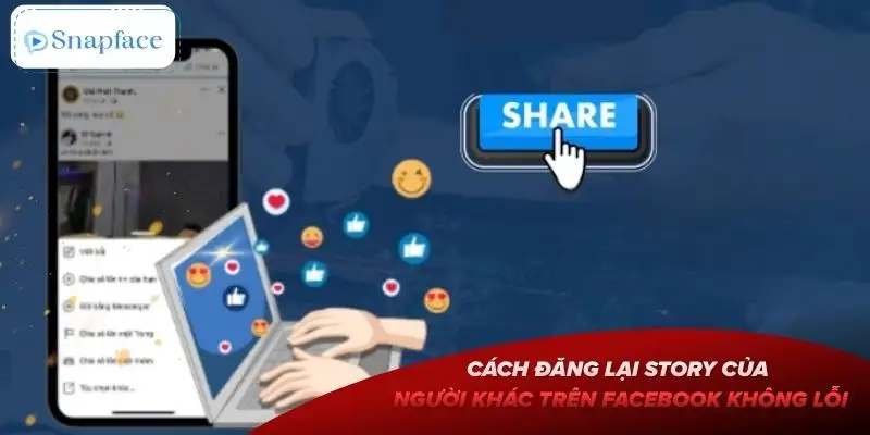 cach-dang-lai-story-cua-nguoi-khac-tren-facebook-khi-nao-co-the-dang-lai