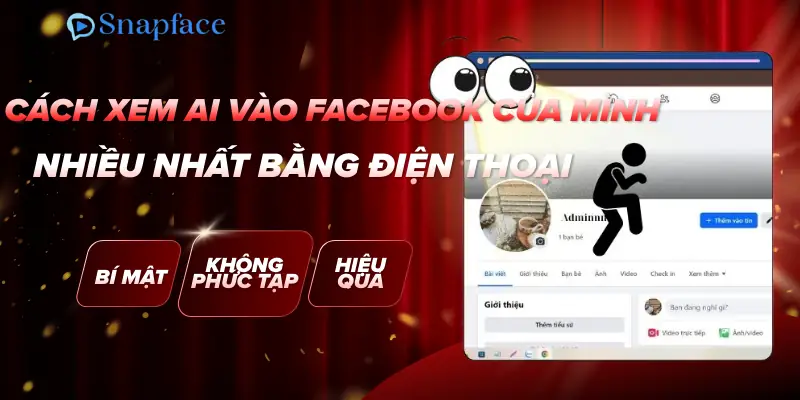 cach-xem-ai-vao-facebook-cua-minh-nhieu-nhat-bang-dien-thoai